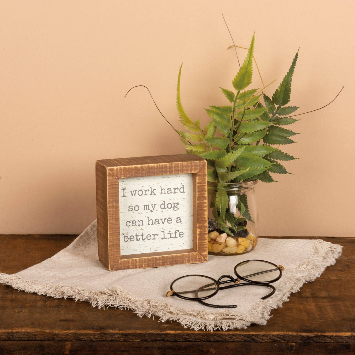 I Work Hard So My Dog Can Have a Better Life Sign — Wood Box Sign, Dog Lover Gift