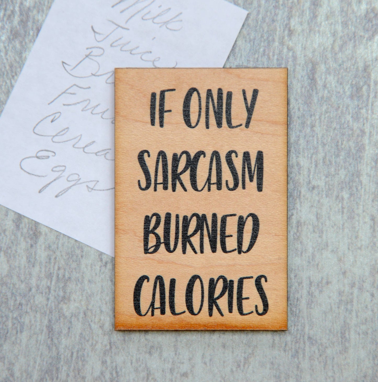 Handmade If Only Sarcasm Burned Calories Wood Magnet