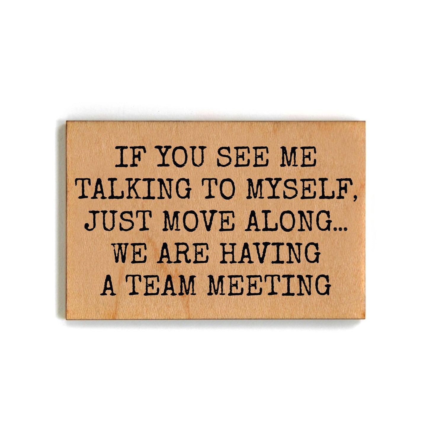 Handmade Wood Magnet-Having A Team Meeting Funny Office Gift