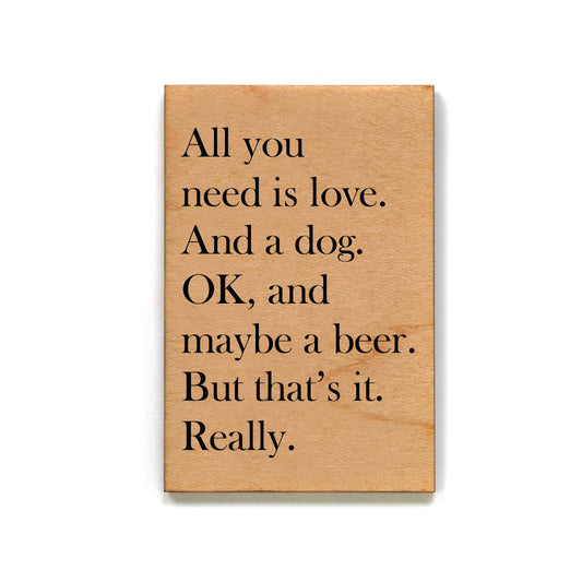 Handmade Wood Magnet - All You Need Is Love And A Dog