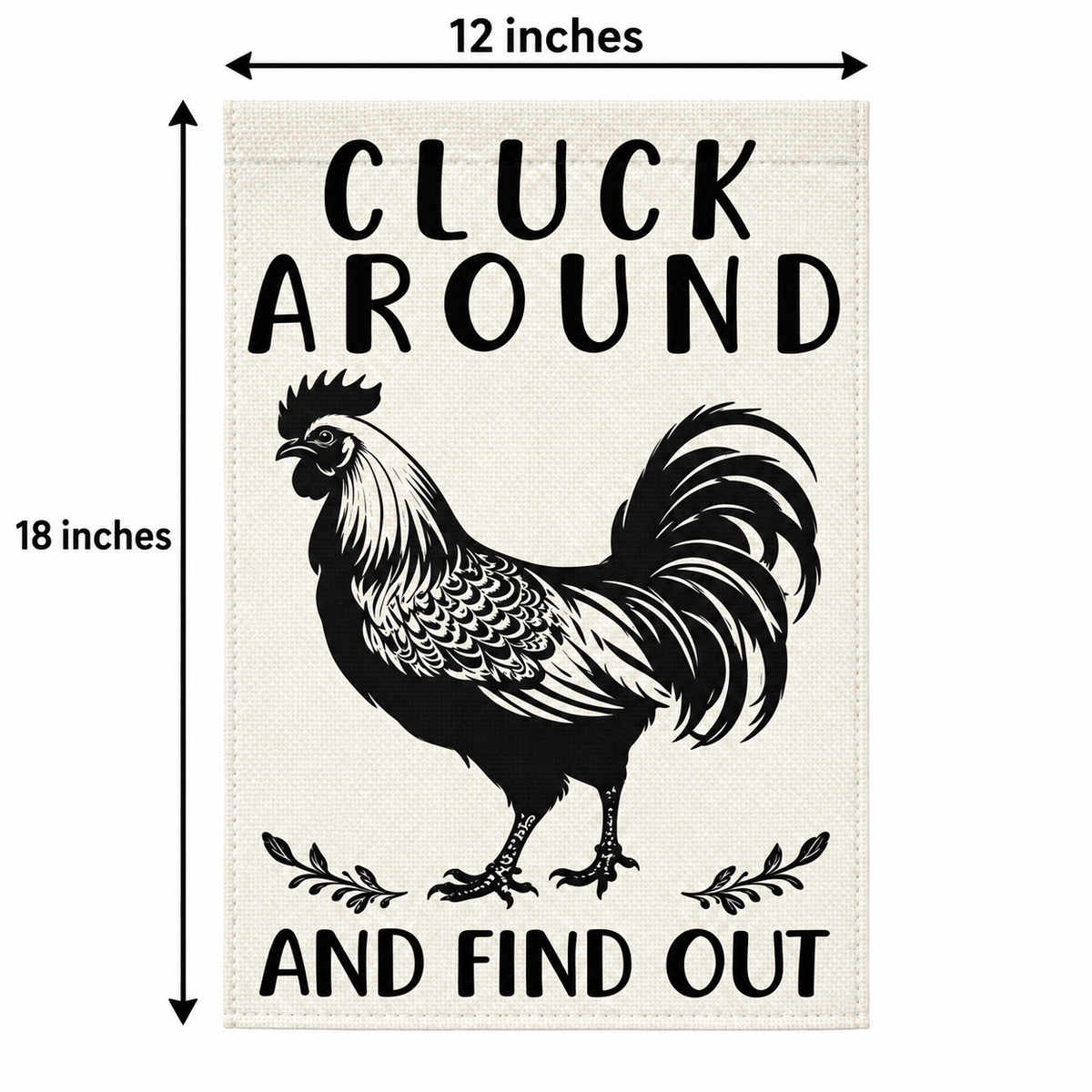 Cluck Around and Find Out Chicken Garden Flag – 12x18 Rooster Farmhouse Flag