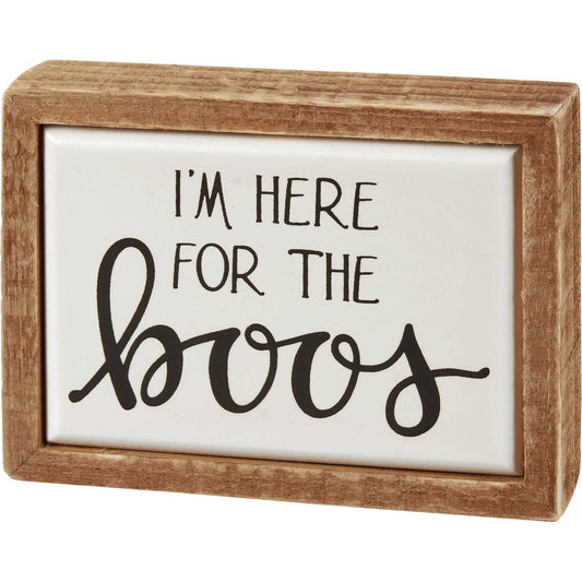 I'm Here For The Boos Box Sign Mini