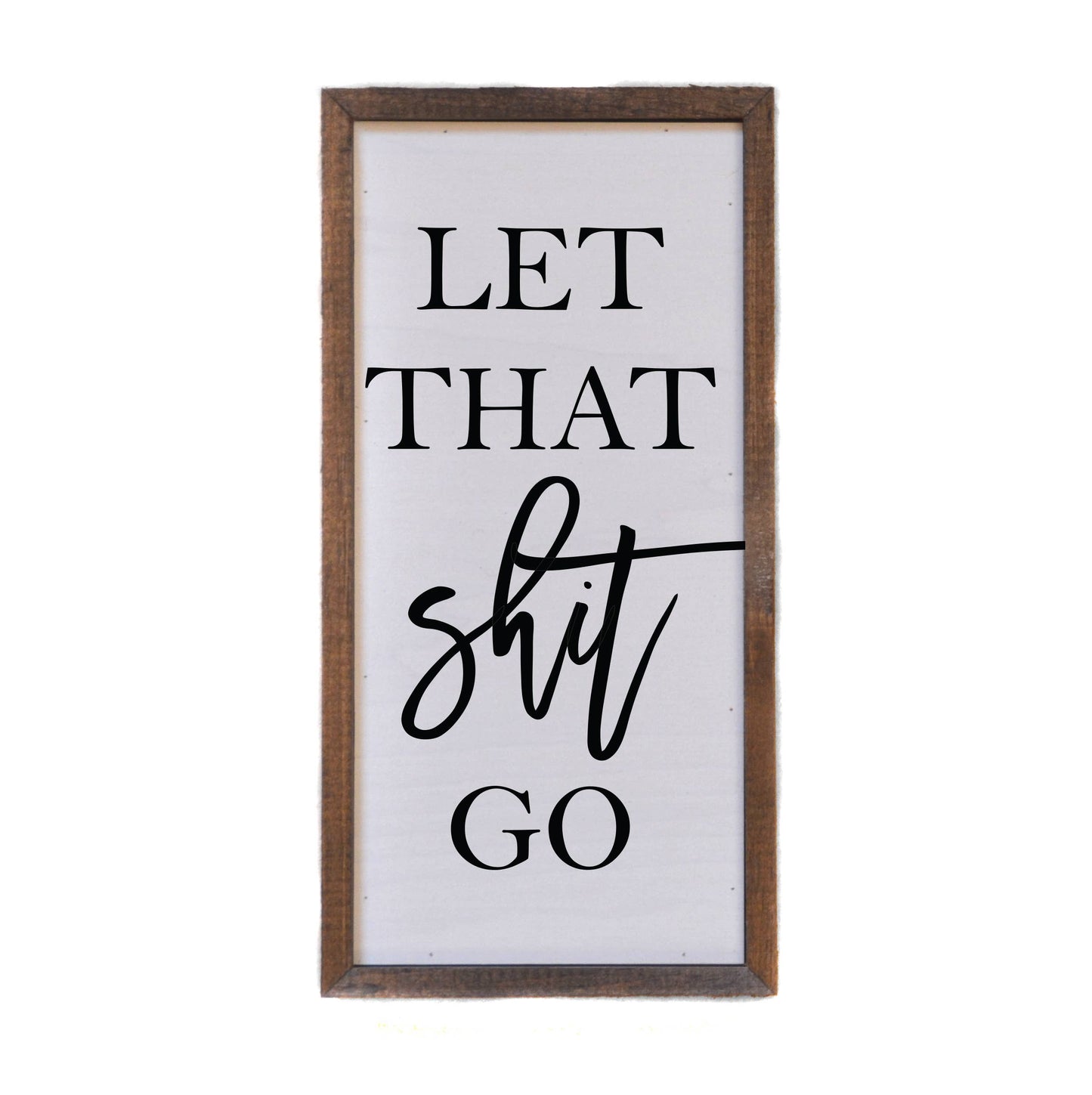 Handmade 'Let That Shit Go' Rustic Wall Sign