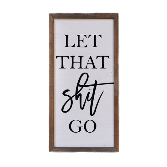 Handmade 'Let That Shit Go' Rustic Wall Sign