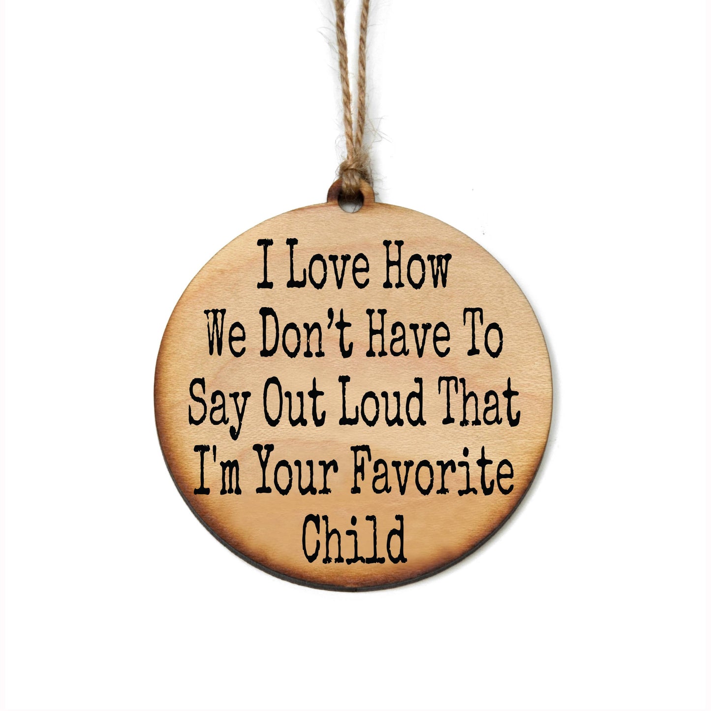 Handmade I'm Your Favorite Child Ornament
