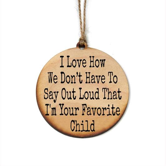 Handmade I'm Your Favorite Child Ornament